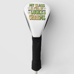 My Class Is Full Of Lucky Charms Patricks Teacher Golf Head Cover