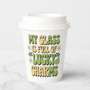 My Class Is Full Of Lucky Charms Patricks Teacher Paper Cups