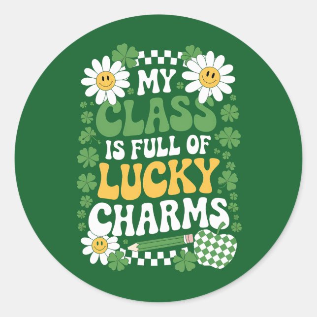 My Class Is Full Of Lucky Charms St Patrick's Day Classic Round Sticker (Front)