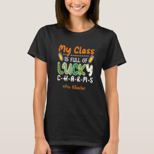 My Class Is Full Of Lucky Charms St Patricks Day P T-Shirt