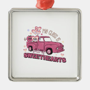 My Class Is Full Of Sweathearts Teacher Metal Ornament