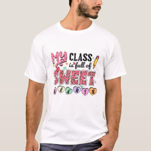 My Class Is Full Of Sweet Hearts Teacher Back To S T-Shirt