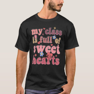 My Class Is Full Of Sweet Hearts Valentine's Day B T-Shirt