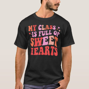 My Class Is Full Of Sweet Hearts Valentines Day Gr T-Shirt