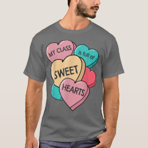 My Class Is Full Of Sweethearts Candy Love Teacher T-Shirt