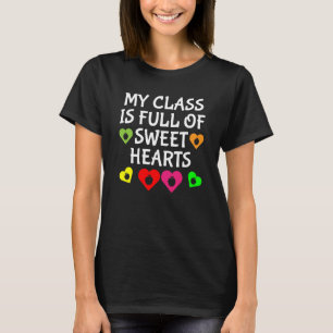 My Class Is Full Of Sweethearts Cute Valentines Da T-Shirt