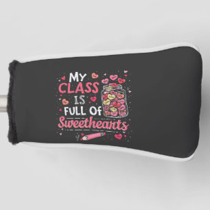 My Class Is Full of Sweethearts Teacher Valentine Golf Head Cover