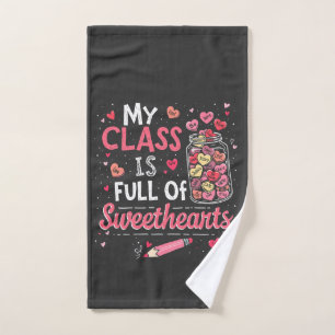 My Class Is Full of Sweethearts Teacher Valentine  Hand Towel