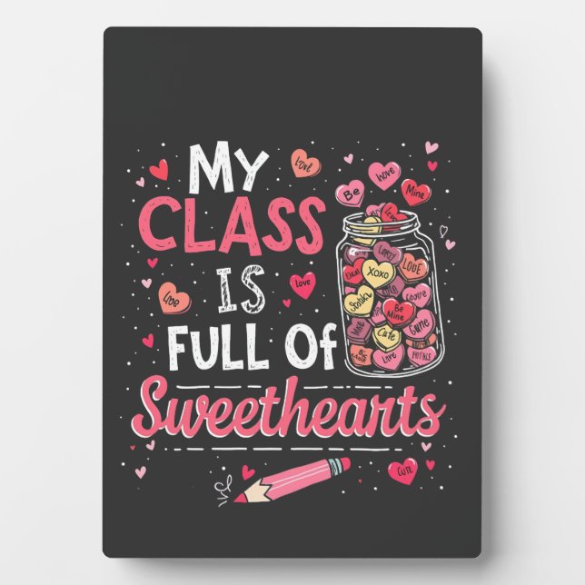 My Class Is Full of Sweethearts Teacher Valentine  Plaque (Front)