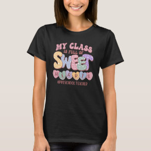 My Class Is Full Of Sweethearts Valentine Preschoo T-Shirt