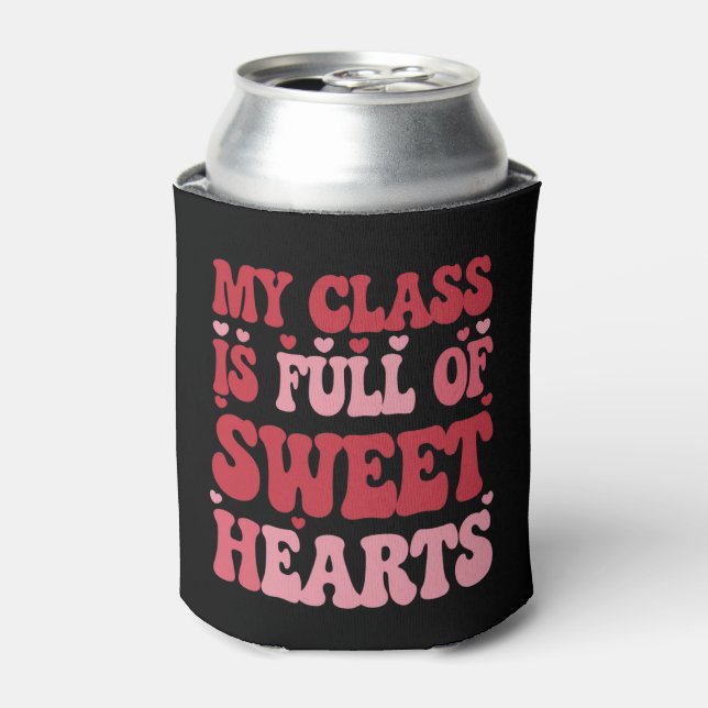 My Class is Full of Sweethearts Valentine's Day  Can Cooler (Can Front)