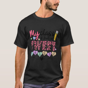 My Class is Full of Sweethearts Valentines Day Cut T-Shirt