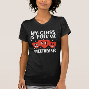 My Class Is Full Of Sweethearts Valentines Day T-Shirt