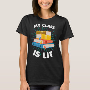 My Class is Lit Reading Literature Teacher T-Shirt