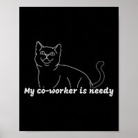 My Co-worker Is Needy - Funny Work From Home Cat 