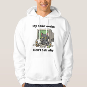 My code works Don't ask why Hoodie