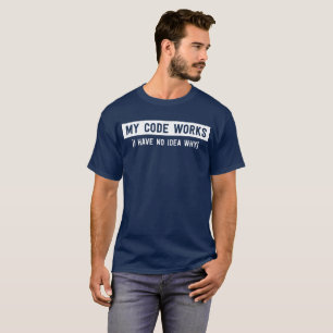 My code works (I have no idea why) programming fun T-Shirt