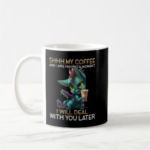 My Coffee And I Are Having A Moment Dragon Drinkin Coffee Mug