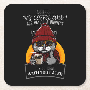 My Coffee and I Are Having a Moment I Will Deal Square Paper Coaster