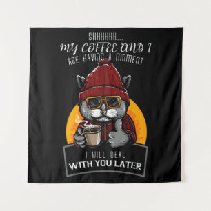 My Coffee and I Are Having a Moment I Will Deal Tapestry