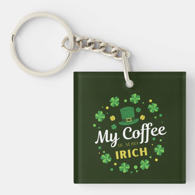 My Coffee Is Also Irish - St Patrick's Day Clover  Keychain (Front)