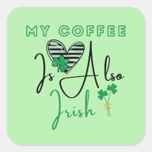 My Coffee Is Also Irish St Patrick's Day Square Sticker
