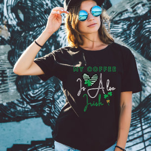 My Coffee Is Also Irish - St Patrick's Day T-Shirt