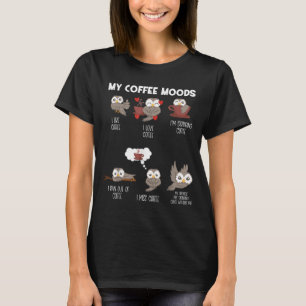 My Coffee Moods Owl for Owl lovers and Coffee drin T-Shirt