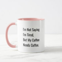 My Coffee Needs Coffee Funny Saying
