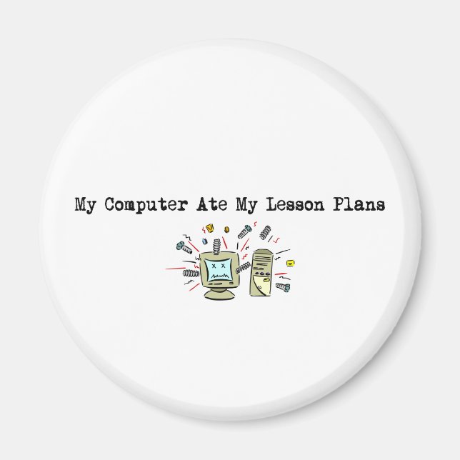 My Computer Ate My Lesson Plans Magnet (Front)