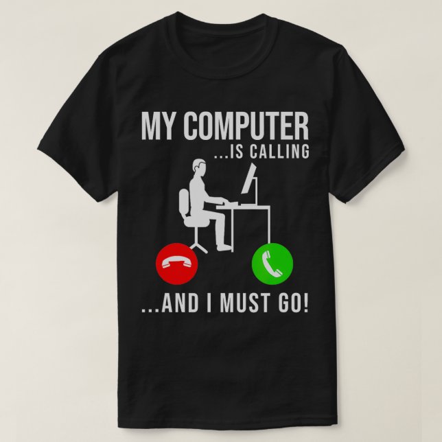 My Computer Is Calling Code Developer Computer Ner T-Shirt (Design Front)