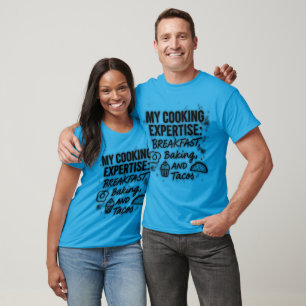 My Cooking Expertise – Breakfast, Baking & Tacos T-Shirt