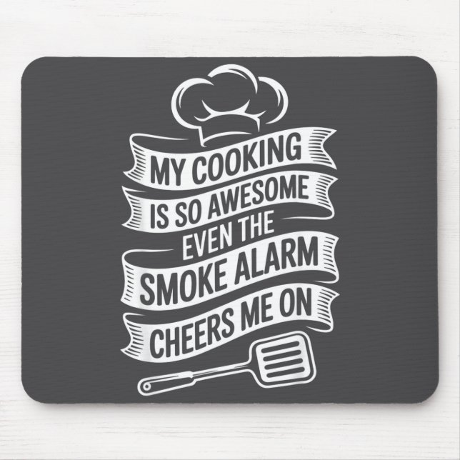 My Cooking Is So Awesome Even The Smoke Alarm Chee Mouse Pad (Front)