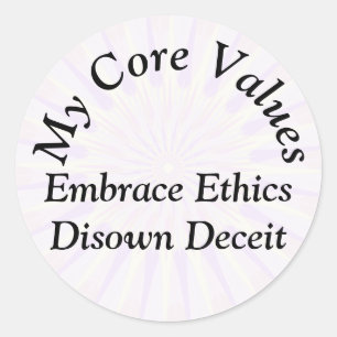 My Core Values - Embrace Ethics Disown Deceit Classic Round Sticker