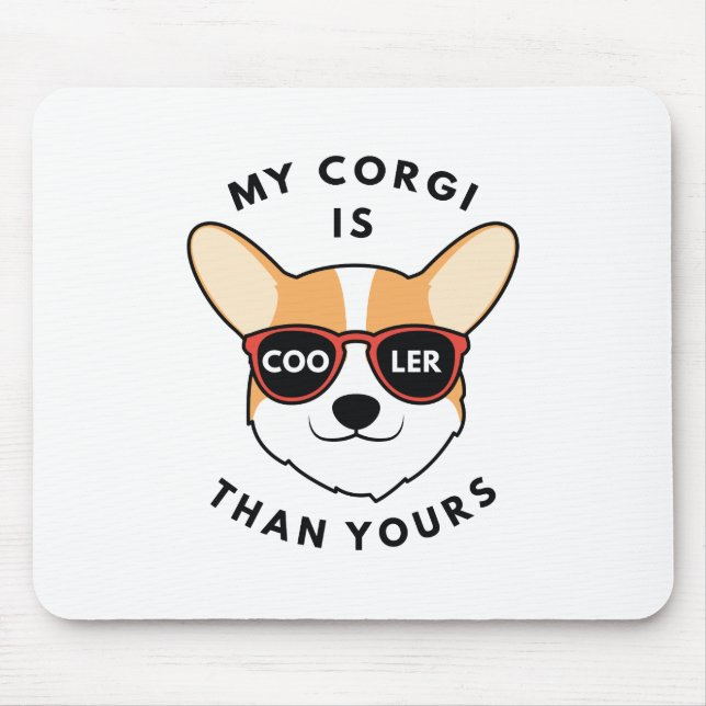 My Corgi Is Cooler Than Yours Mouse Pad (Front)
