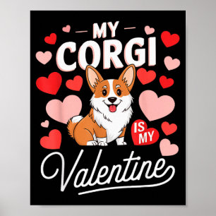 My Corgi Is My Valentine Cute Funny Dog Lover Vale Poster