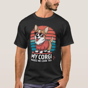 My Corgi Makes Me Look Tall T-Shirt