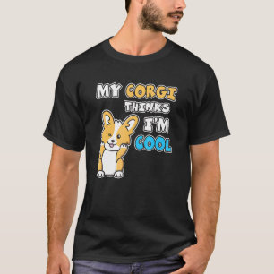 My Corgi Thinks Im Cool Winking Puppy Dog Corgi T-Shirt