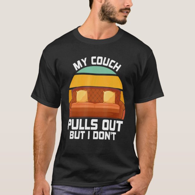 My Couch Pulls Out But I Don't Retro Humour Sarcas T-Shirt (Front)