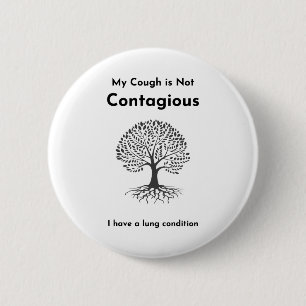 My Cough is Not Contagious - Lung Condition 2 Inch Round Button