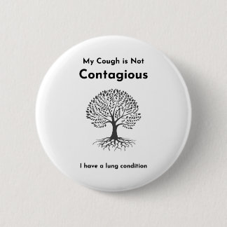 My Cough is Not Contagious - Lung Condition 2 Inch Round Button