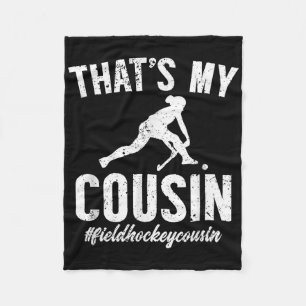 My Cousin Field Hockey Cousin Field Hockey Player  Fleece Blanket