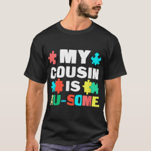 My Cousin Is Au-Some Shirt gift for mom dad son da