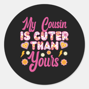 My Cousin Is R Than Yours Classic Round Sticker