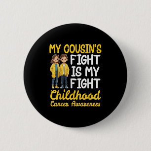 My Cousins Fight Childhood Cancer Is My Fight Supp 2 Inch Round Button