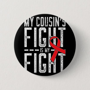 My Cousin's Fight is My Fight Blood Cancer Awarene 2 Inch Round Button