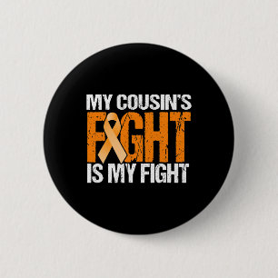 My Cousins Fight is My Fight Leukemia Awareness 2 Inch Round Button
