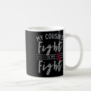 My Cousin's Fight is My Fight Sickle Cell Anemia A Coffee Mug