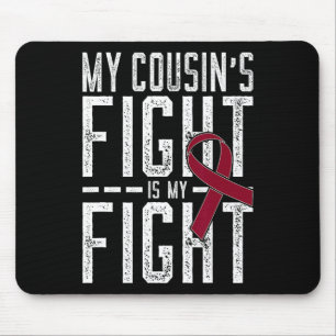 My Cousin's Fight Is My Fight Sickle Cell Anemia A Mouse Pad