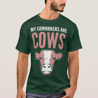 My Coworkers Are Cows Farm Girl Farmer T-Shirt